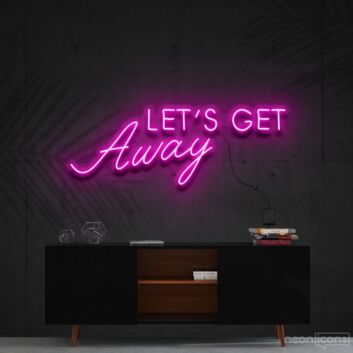 Lets Get Away Neon Sign for Travel Lovers