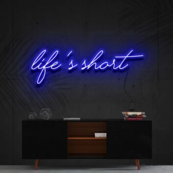 Lifes Short Neon Sign for Motivational Spaces