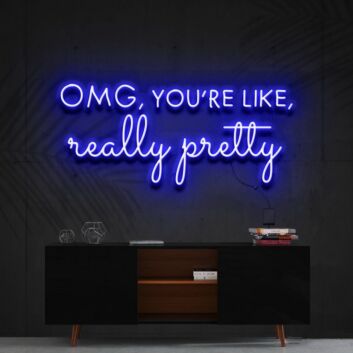 Omg Youre Like Really Pretty Neon Sign for Beauty Studios and Positive Spaces