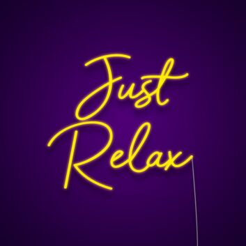 Just Relax Sign Neon Sign for Chill Spaces