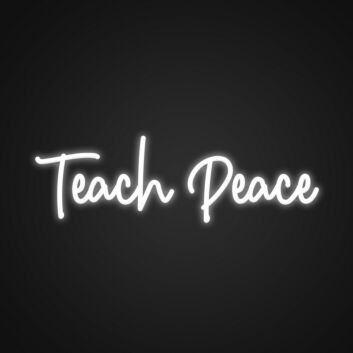 Teach Peace Neon Sign Spread a message of peace and love