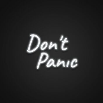 Dont Panic Neon Sign Keep calm with this reassuring message