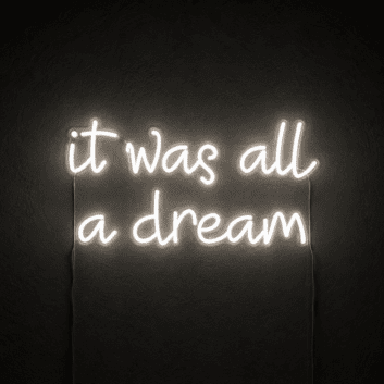 It Was All A Dream Sign Neon Sign Add a touch of whimsy to your space