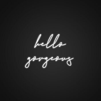 Hello Gorgeous Neon Sign Make any room feel special