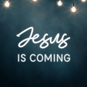Jesus Is Coming Neon Sign Spread a hopeful message