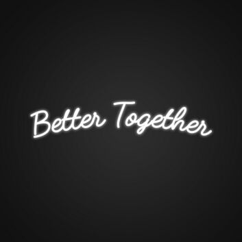 Better Together Neon Sign Celebrate unity and love