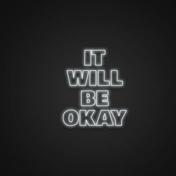 It Will Be Okay Neon Sign Spread positivity and hope