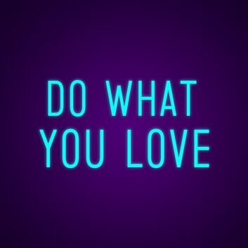 Do What You Love Neon Sign Inspire passion and motivation