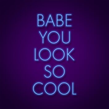 Babe You Look So Cool Sign Neon Sign Add a stylish touch to your decor