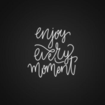 Enjoy Every Moment Neon Sign Inspire mindfulness and joy