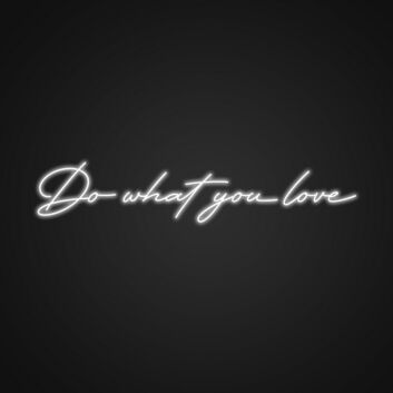 Do What You Love Neon Sign Inspire passion and commitment