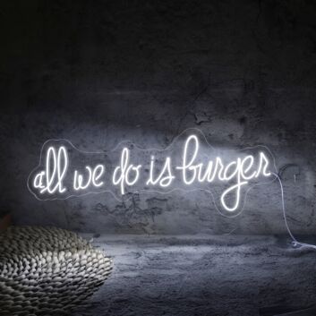 All We Do Is Burgers Neon Sign Ideal for burger joints and diners