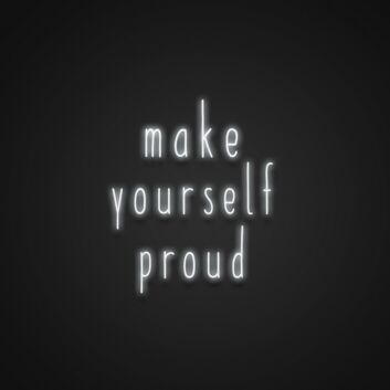 Make Yourself Proud Neon Sign Encourage self-accomplishment