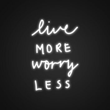Live More Worry Less Neon Sign Embrace a carefree and joyful lifestyle
