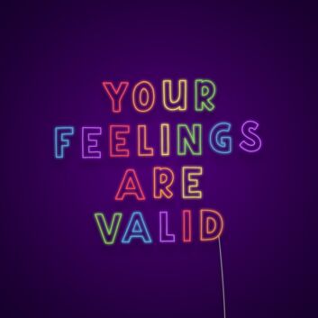Your Feelings Are Valid Neon Sign Promote emotional validation and support