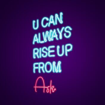 You Can Always Rise Up From Ash Neon Sign Inspire resilience and rebirth