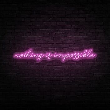 Nothing Is Impossible Neon Sign Inspire ambition and perseverance