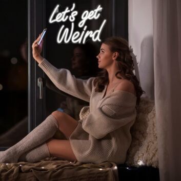 Let's Get Weird Neon Sign Party Fun