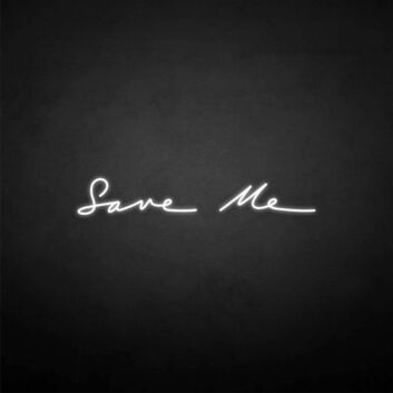 Save me&#39; neon sign