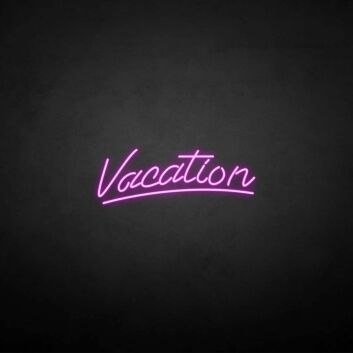 &#39;Vacation&#39; neon sign