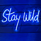 Stay wild LED Neon Sign