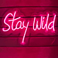 Stay wild LED Neon Sign