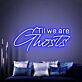 Til We Are Ghosts Script LED Neon Sign