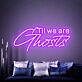 Til We Are Ghosts Script LED Neon Sign