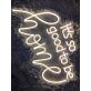It’s So Good to Be Home LED Neon Sign