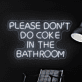 Please Dont Do Coke In The Bathroom Led Neon Sign