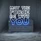 May The Force Be With You LED Neon Sign