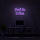 Don’t Be a Dick Handwritten LED Neon Sign