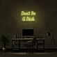 Don’t Be a Dick Handwritten LED Neon Sign