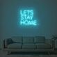 Let’s Stay Home Rounded Lettering LED Neon Sign