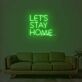 Let’s Stay Home Rounded Lettering LED Neon Sign