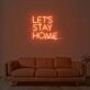 Let’s Stay Home Rounded Lettering LED Neon Sign