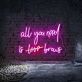 All you need is love eyebrows LED Neon Sign