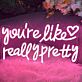 You're Like Really Pretty LED Neon Sign