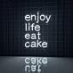 Enjoy Life Eat Cake Neon Sign