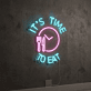 Its Time To Eat Neon Sign