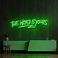 The World Is Yours Narrow Capitals with Underline LED Neon Sign