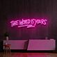 The World Is Yours Narrow Capitals with Underline LED Neon Sign