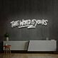 The World Is Yours Narrow Capitals with Underline LED Neon Sign