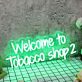 Welcome to Tobacco Shop 2 Custom LED Neon Sign