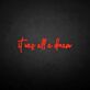 'It was all a dream3' neon sign