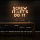Screw It, Let's Do It Three-Line Capitals LED Neon Sign