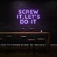 Screw It, Let's Do It Three-Line Capitals LED Neon Sign