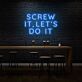 Screw It, Let's Do It Three-Line Capitals LED Neon Sign