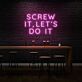 Screw It, Let's Do It Three-Line Capitals LED Neon Sign