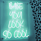 Babe You Look So Cool LED Neon Sign